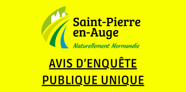 Avis d’enquête publique unique – Saint-Pierre-en-Auge